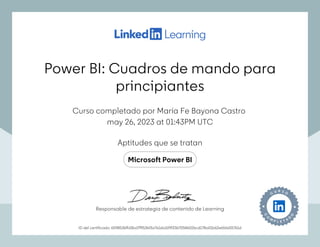 Power BI: Cuadros de mando para
principiantes
Curso completado por María Fe Bayona Castro
may 26, 2023 at 01:43PM UTC
Aptitudes que se tratan
Microsoft Power BI
ID del certificado: 6598536ffd3bd7f9536f3a7e1da109f33670586026cd178a01b62e6fda55761d
Responsable de estrategia de contenido de Learning
Power BI: Cuadros de mando para
principiantes
Curso completado por María Fe Bayona Castro
may 26, 2023 at 01:43PM UTC
Aptitudes que se tratan
Microsoft Power BI
ID del certificado: 6598536ffd3bd7f9536f3a7e1da109f33670586026cd178a01b62e6fda55761d
Responsable de estrategia de contenido de Learning
 