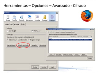 Herramientas – Opciones – Avanzado - Cifrado 