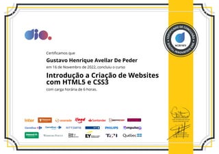 AC2E15F3
Certificamos que
Gustavo Henrique Avellar De Peder
em 16 de Novembro de 2022, concluiu o curso
Introdução a Criação de Websites
com HTML5 e CSS3
com carga horária de 6 horas.
 