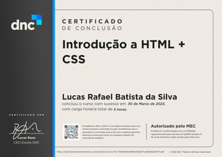 Introdução a HTML +
CSS
Lucas Rafael Batista da Silva
30 de Março de 2023,
5 horas.
https://api.dinamicatreinamentos.com/public/acervo/132-7fe49db549900e08d47cc6b2bba94371.pdf
 