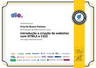 01597C3E
Certificamos que
Priscila Bueno Peixoto
em 20 de Julho de 2022, concluiu o curso
Introdução a criação de websites
com HTML5 e CSS3
com carga horária de 6 horas.
 