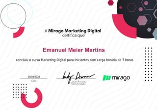 Emanuel Meier Martins
concluiu o curso Marketing Digital para Iniciantes com carga horária de 7 horas
29/08/2022
 