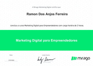Ramon Dos Anjos Ferreira
Marketing Digital para Empreendedores
concluiu o curso Marketing Digital para Empreendedores com carga horária de 2 horas.
07/07/2022
 