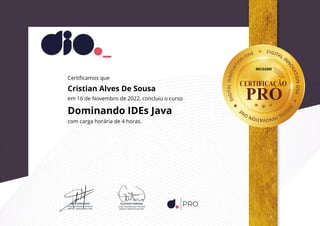 BEC5430E
Certificamos que
Cristian Alves De Sousa
em 16 de Novembro de 2022, concluiu o curso
Dominando IDEs Java
com carga horária de 4 horas.
 