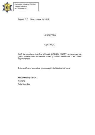 Institución Educativa Distrital
Técnico Menorah
NIT: 5788668-02

Bogotá D.C., 24 de octubre de 2013

LA RECTORA

CERTIFICA...