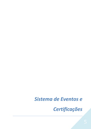 Sistema de Eventos e Certificações
Secretaria de Educação do Estado do Rio Grande do Sul

Sistema de Eventos e
Certificações
5

 