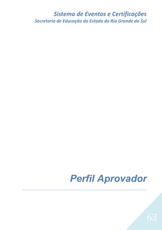 Sistema de Eventos e Certificações
Secretaria de Educação do Estado do Rio Grande do Sul

Perfil Aprovador

63

 