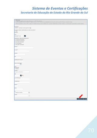 Sistema de Eventos e Certificações
Secretaria de Educação do Estado do Rio Grande do Sul

70

 