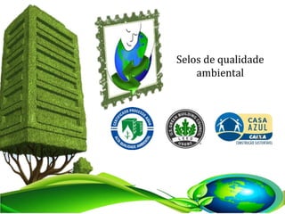 Selos de qualidade
ambiental
 