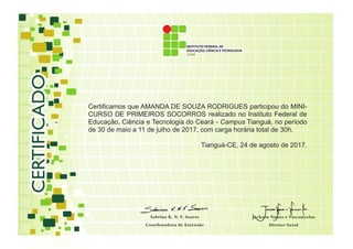 Certificamos que AMANDA DE SOUZA RODRIGUES participou do MINI-
CURSO DE PRIMEIROS SOCORROS realizado no Instituto Federal ...