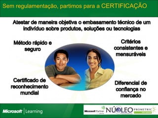 Sem regulamentação, partimos para a CERTIFICAÇÃO
 