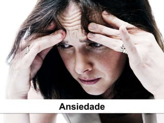 Ansiedade 
 