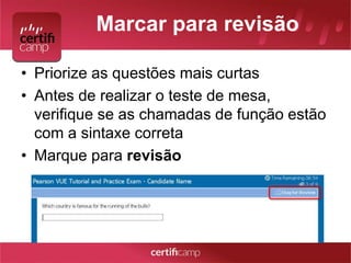Marcar para revisão 
• Priorize as questões mais curtas 
• Antes de realizar o teste de mesa, 
verifique se as chamadas de função estão 
com a sintaxe correta 
• Marque para revisão 
 