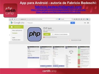 App para Android - autoria de Fabricio Bedeschi: 
fabricio.bedeschi@gmail.com 
https://play.google.com/store/apps/details?id=com.quiz.php 
https://github.com/fabriciobrag/android-quiz-php 
 