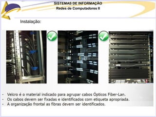 SISTEMAS DE INFORMAÇÃO
Redes de Computadores II
Instalação:
 