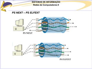 SISTEMAS DE INFORMAÇÃO
Redes de Computadores II
PS NEXT – PS ELFEXT
 