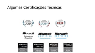 Algumas Certificações Técnicas
 