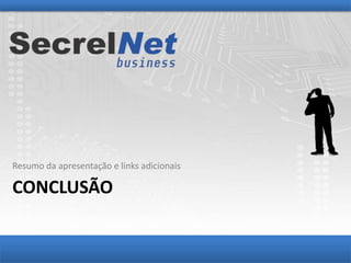 Resumo da apresentação e links adicionais

CONCLUSÃO

                                            Certificação Microsoft: O caminho para o sucesso!
                                                               Jorge Barata e Herleson Pontes
 