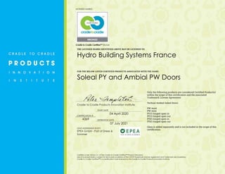 LICENSED MARKS:
Cradle to Cradle Certified™ Bronze
THE LICENSED MARKS IDENTIFIED ABOVE MAY BE LICENSED TO:
Hydro Building Systems France
FOR THE BELOW LISTED CERTIFIED PRODUCTS ASSOCIATED WITH THE NAME:
Soleal PY and Ambial PW Doors
Cradle to Cradle Products Innovation Institute
START DATE
CERTIFICATION #
04 April 2020
EXPIRATION DATE
4369
07 July 2021
LEAD ASSESSMENT BODY:
EPEA GmbH - Part of Drees &
Sommer
Only the following products are considered Certified Product(s)
within the scope of this certification and the associated
Trademark License Agreement:
Technal Ambial Soleal Doors
PW maxi
PW mini
PY55 hinged open in
PY55 hinged open out
PY65 hinged open in
PY65 hinged open out
Glass is added separately and is not included in the scope of this
certification.
Certified under Version 3.1 of the Cradle to Cradle Certified™ Product Standard
Use of Licensed Marks is subject to terms and conditions of the C2CPII Trademark License Agreement and Trademark Use Guidelines.
Cradle to Cradle Certified™ is a certification mark licensed by the Cradle to Cradle Products Innovation Institute
 