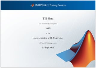 Till Hani
has successfully completed
100%
of the
Deep Learning with MATLAB
self-paced training course
17-Sep-2019
 