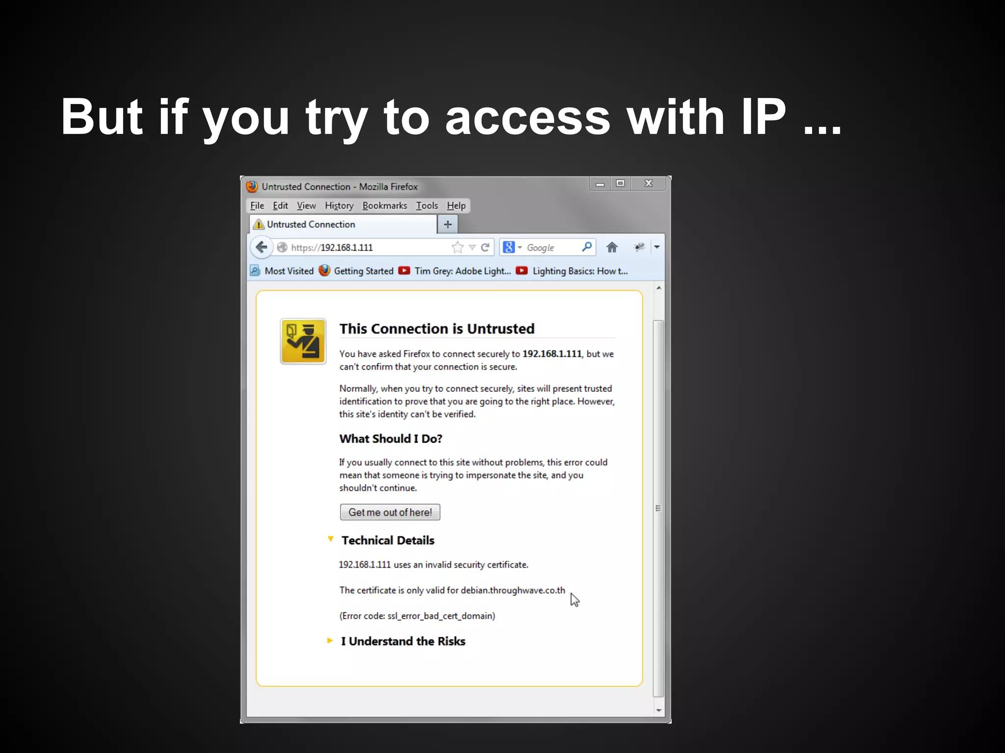 But if you try to access with IP ...
 