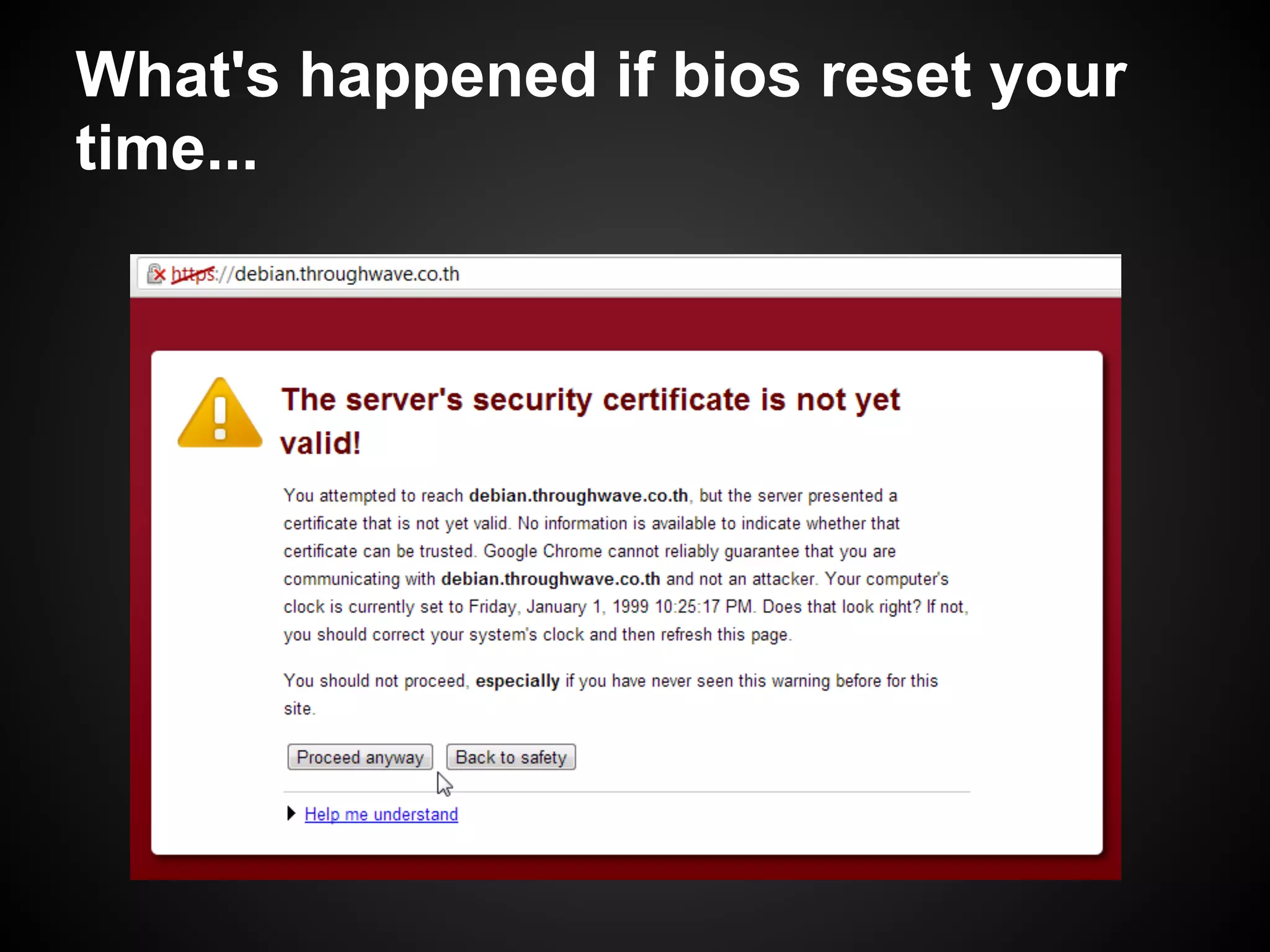What's happened if bios reset your
time...
 