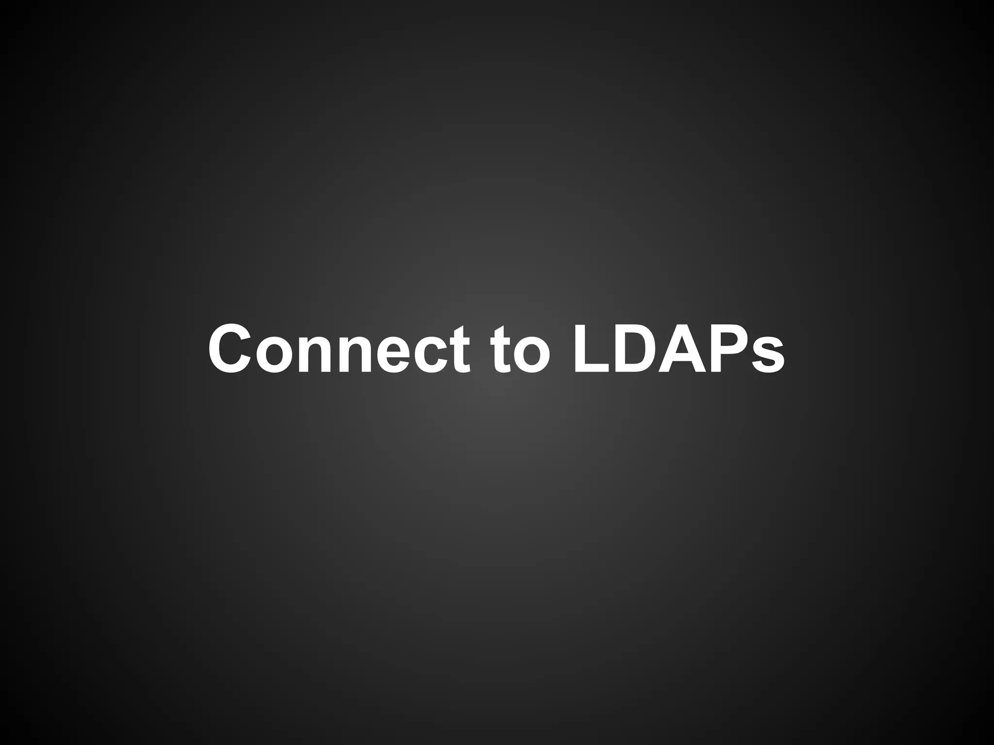 Connect to LDAPs
 