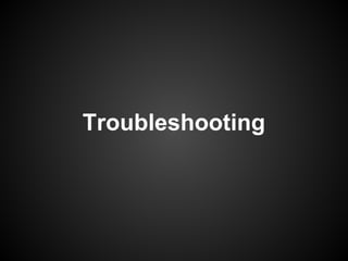 Troubleshooting
 