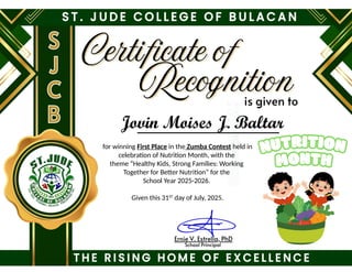for winning First Place in the Zumba Contest held in
celebration of Nutrition Month, with the
theme “Healthy Kids, Strong Families: Working
Together for Better Nutrition” for the
School Year 2025-2026.
Given this 31ST
day of July, 2025.
Jovin Moises J. Baltar
 