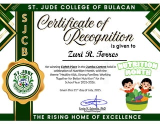 for winning Eighth Place in the Zumba Contest held in
celebration of Nutrition Month, with the
theme “Healthy Kids, Strong Families: Working
Together for Better Nutrition” for the
School Year 2025-2026.
Given this 31ST
day of July, 2025.
Zuri R. Torres
 