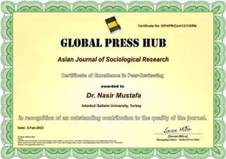 Asian Journal of Sociological Research
Dr. Nasir Mustafa
Istanbul Gelisim University, Turkey
Certificate No: GPH/PR/Cert/1211/DRN
Date: 3-Feb-2023
 