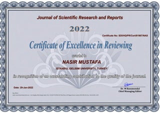 Journal of Scientiﬁc Research and Reports
NASIR MUSTAFA
ISTANBUL GELISIM UNIVERSITY, TURKEY
Certificate No: SDI/HQ/PR/Cert/81967/NAS
Date: 29-Jan-2022
 