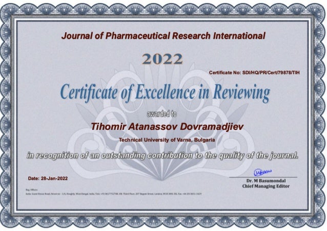 Journal of Pharmaceutical Research International
Tihomir Atanassov Dovramadjiev
Technical University of Varna, Bulgaria
Certificate No: SDI/HQ/PR/Cert/79878/TIH
Date: 28-Jan-2022
 