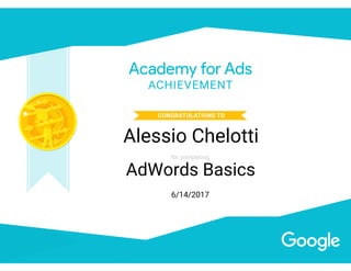 AdWords Basics
6/14/2017
Alessio Chelotti
 