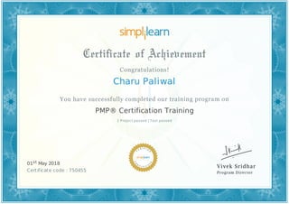 Charu Paliwal
1 Project passed | Test passed
PMP® Certification Training
01st May 2018
Certificate code : 750455
 