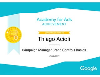 Campaign Manager Brand Controls Basics
10/17/2017
Thiago Acioli
 