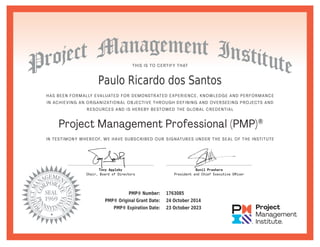 Paulo Ricardo dos Santos
PMP® Number: 1763085
PMP® Original Grant Date: 24 October 2014
PMP® Expiration Date: 23 October 2023
 
