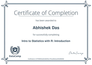 Abhishek Das
Intro to Statistics with R: Introduction
Certificate id: 5f7f49953a32cfd045cc7f4ca08cbce325d99282
 