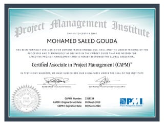 MOHAMED SAEED GOUDA
CAPM® Number: 2318534
CAPM® Original Grant Date: 09 March 2019
CAPM® Expiration Date: 08 March 2024
 