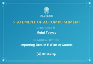 #3,040,258
Mohd Tayyab
Importing Data in R (Part 2) Course
 