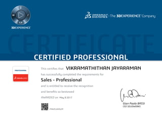 CERTIFICATECERTIFIED PROFESSIONAL
This certifies that	
has successfully completed the requirements for
and is entitled to receive the recognition
and benefits so bestowed
AWARDED on	
PROFESSIONAL
Gian Paolo BASSI
CEO SOLIDWORKS
May 9 2017
VIKRAMATHITHAN JAYARAMAN
Sales - Professional
C-P4W3LWVGUM
Powered by TCPDF (www.tcpdf.org)
 
