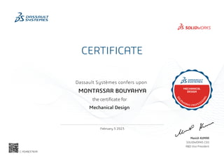 CERTIFICATE
Dassault Systèmes confers upon
Manish KUMAR
SOLIDWORKS CEO
R&D Vice President
February 5 2023
MONTASSAR BOUYAHYA
Mechanical Design
C-YG4BJ376VA
Powered by TCPDF (www.tcpdf.org)
 