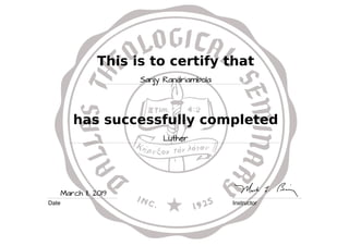 This is to certify that
Sanjy Randriambola
has successfully completed
Luther
Date Instructor
March 11, 2019
Powered by TCPDF (www.tcpdf.org)
 