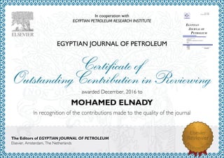 In cooperation with
EGYPTIAN PETROLEUM RESEARCH INSTITUTE
EGYPTIAN JOURNAL OF PETROLEUM
awardedDecember,2016to
MOHAMED ELNADY
The Editors of EGYPTIAN JOURNAL OF PETROLEUM
Elsevier,Amsterdam,TheNetherlands
 