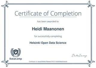 Heidi Maanonen
Helsinki Open Data Science
Certificate id: daaae5f9d9a7fbbdee3745151826648daf3cebc6
 