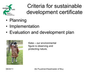 Criteria for sustainable development certificate <ul><li>Planning </li></ul><ul><li>Implementation </li></ul><ul><li>Evalu...