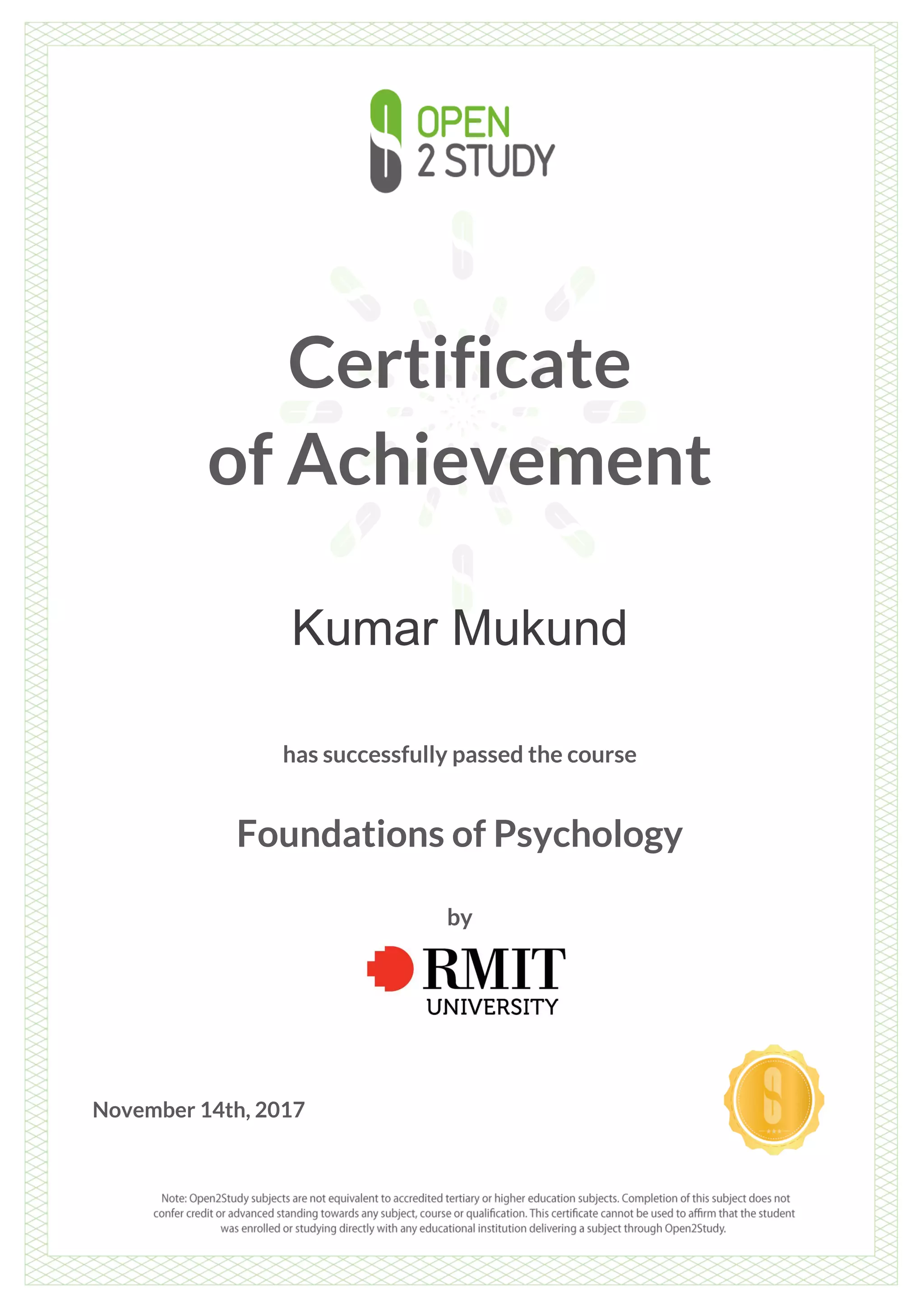 Certificate
of Achievement
Kumar Mukund
has successfully passed the course
Foundations of Psychology
by
November 14th, 2017