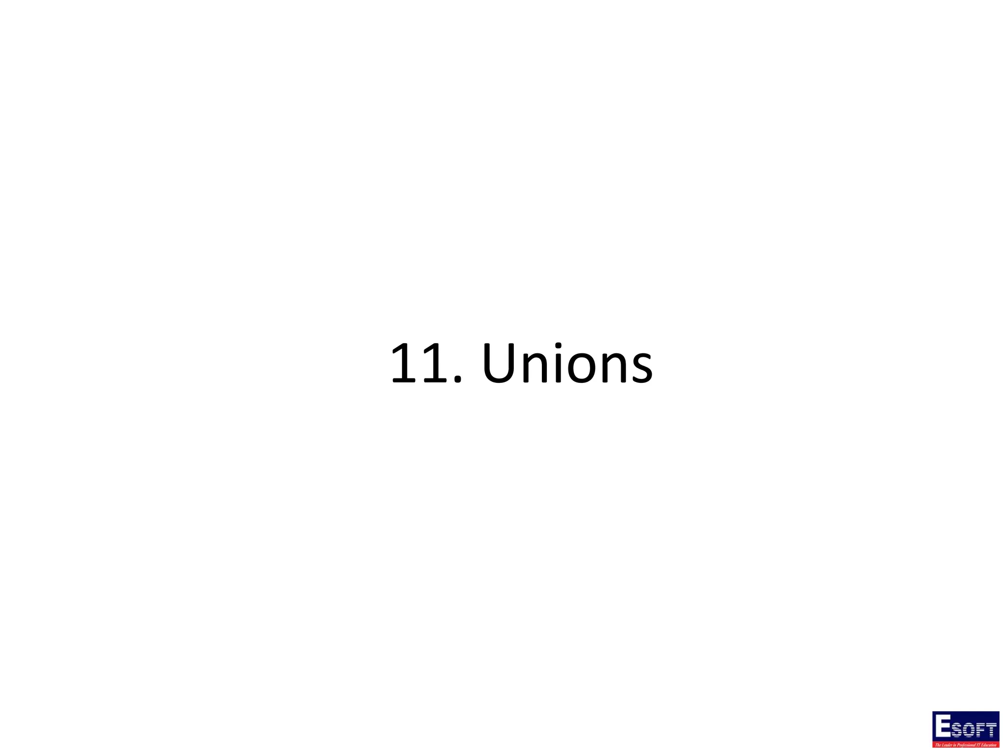 11. Unions
 