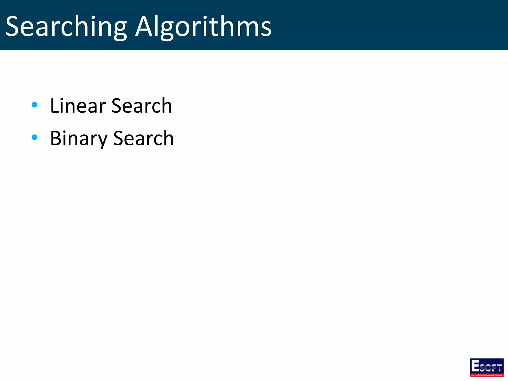 Searching Algorithms
• Linear Search
• Binary Search
 
