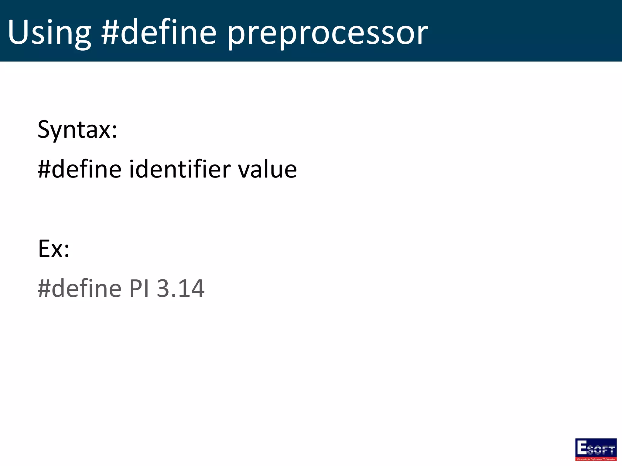 Using #define preprocessor
Syntax:
#define identifier value
Ex:
#define PI 3.14
 